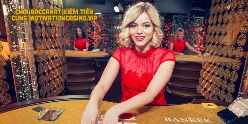 Chơi baccarat kiếm tiền tại nền tảng uy tín